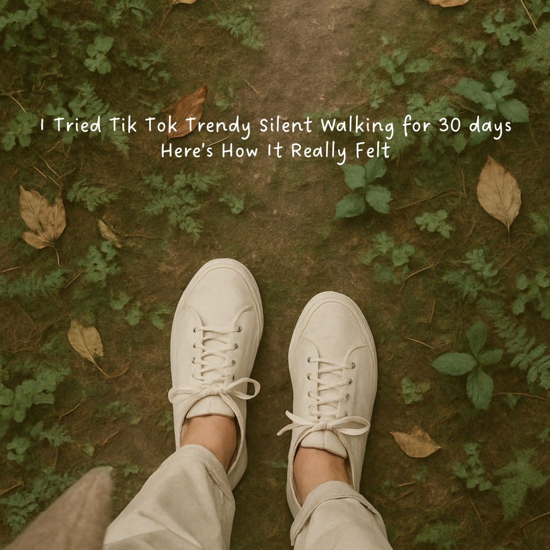I Tried Tik Tok Trendy Silent Walking for 30 days— Here’s How It Really Felt