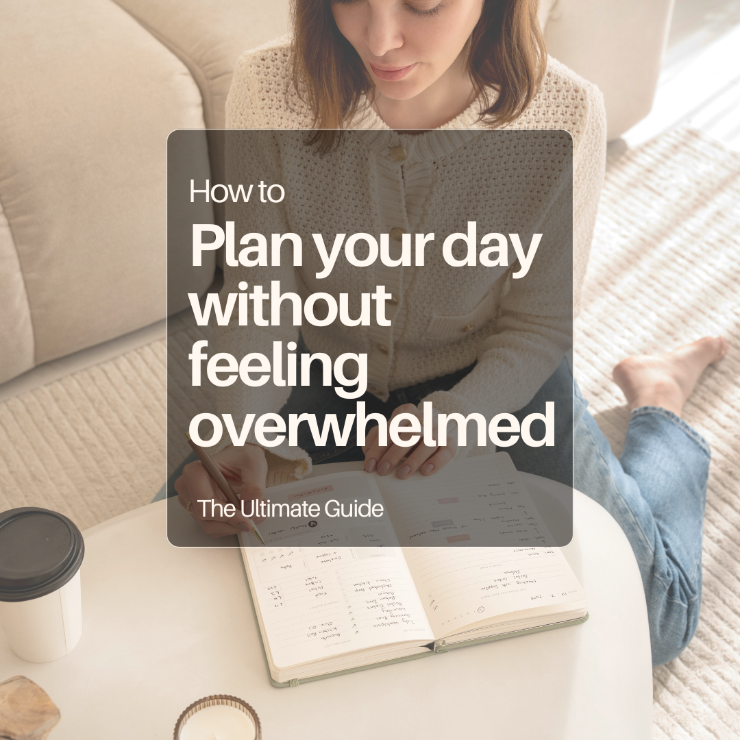 How to Plan Your Day Without Feeling Overwhelmed