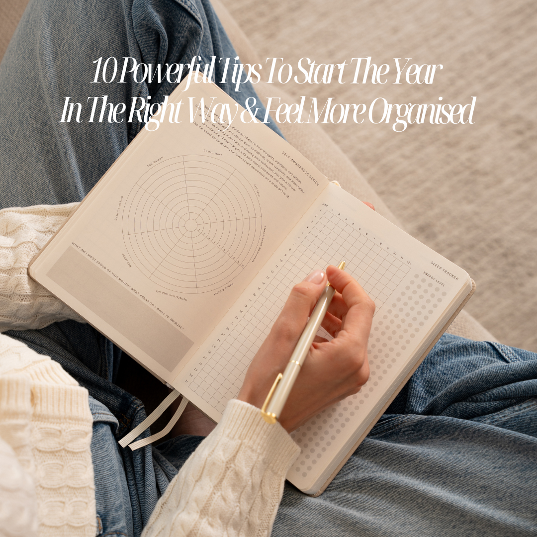 10 Powerful Tips To Start The Year In The Right Way And Feel More Organised