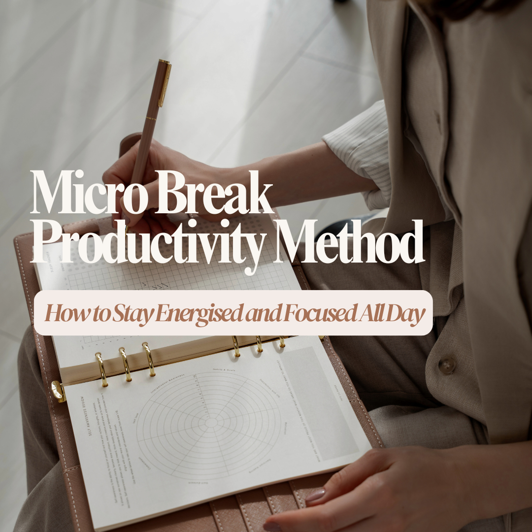The Micro Break Productivity Method: How to Stay Energised and Focused All Day