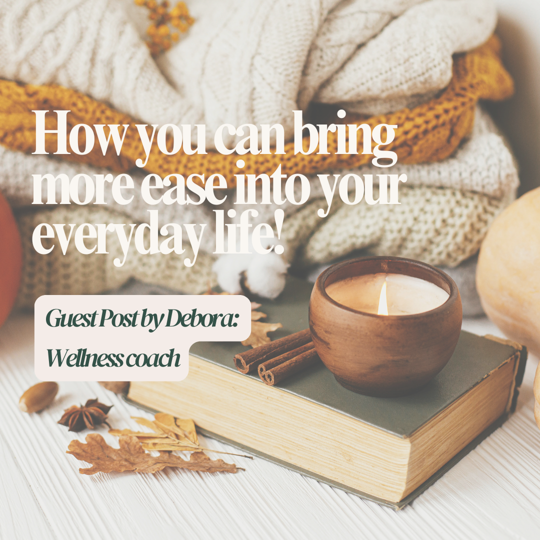 How you can bring more ease into your everyday life