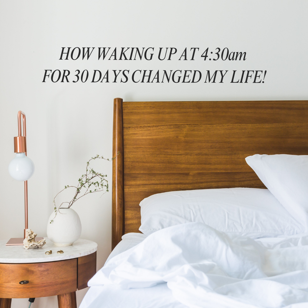How waking up at 4:30am for 30 days changed my life!