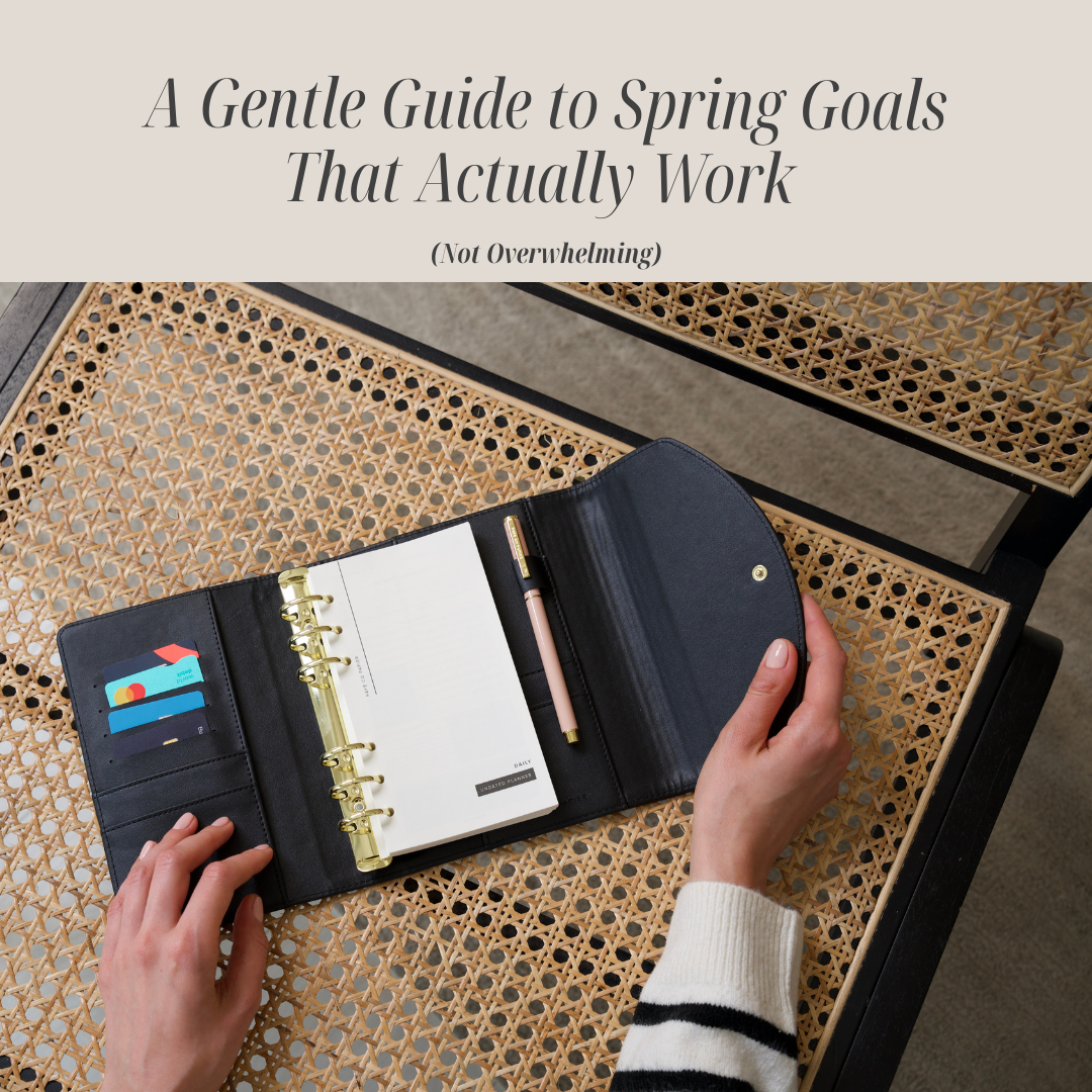 A Gentle Guide to Spring Goals That Actually Work (Not Overwhelming)