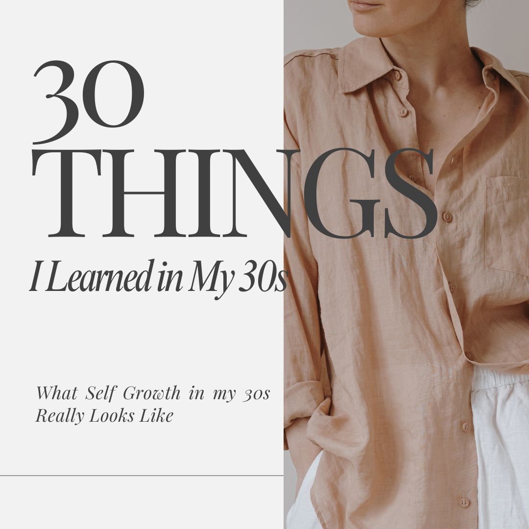 30 Things Self Growth in My 30s Taught Me