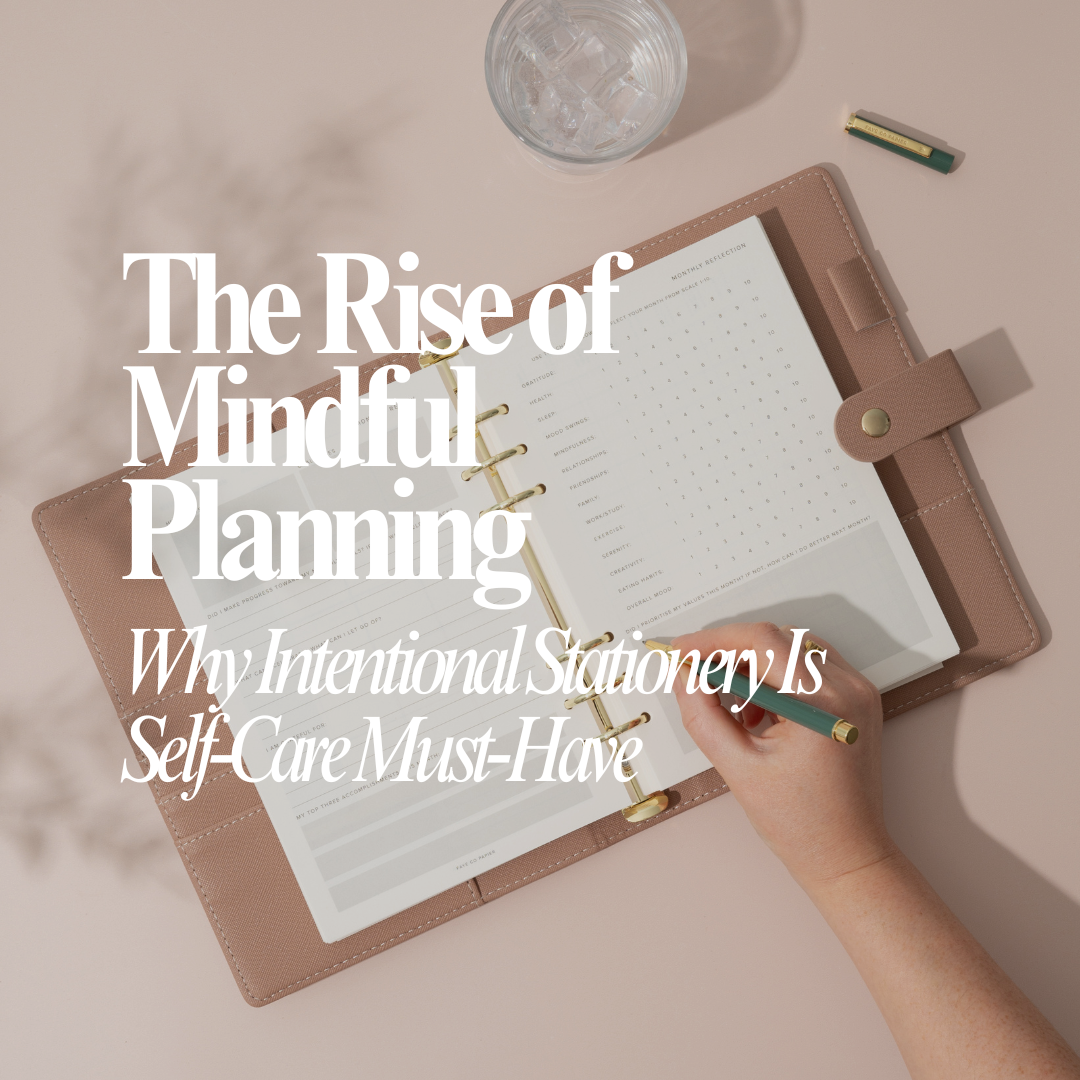 The Rise of Mindful Planning: Why Intentional Stationery Is a Self-Care Must-Have